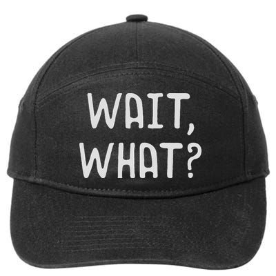 Wait What Popular Slang Quote Gift For Ns 7-Panel Snapback Hat