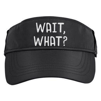Wait What Popular Slang Quote Gift For Ns Adult Drive Performance Visor