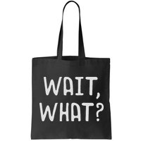 Wait What Popular Slang Quote Gift For Ns Bag