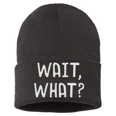 Wait What Popular Slang Quote Gift For Ns Sustainable Knit Beanie