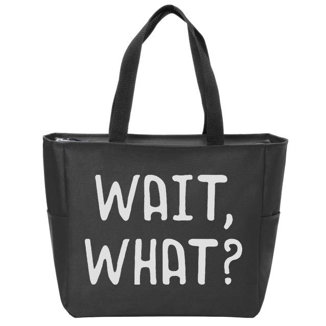 Wait What Popular Slang Quote Gift For Ns Zip Tote Bag
