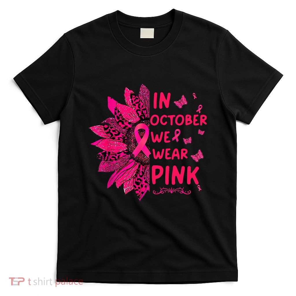 We Wear Pink October Pink Breast Cancer Sunflower Ribbon T-Shirt