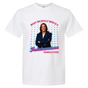 What We Really Need Is A Femininomenon Kamala Harris 2024 Garment-Dyed Heavyweight T-Shirt