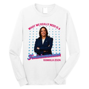 What We Really Need Is A Femininomenon Kamala Harris 2024 Long Sleeve Shirt