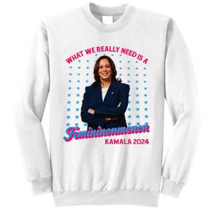 What We Really Need Is A Femininomenon Kamala Harris 2024 Sweatshirt