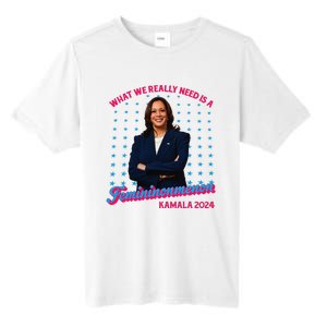 What We Really Need Is A Femininomenon Kamala Harris 2024 Tall Fusion ChromaSoft Performance T-Shirt