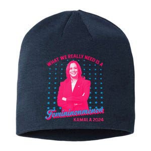 What We Really Need Is A Femininomenon Kamala Harris 2024 Sustainable Beanie