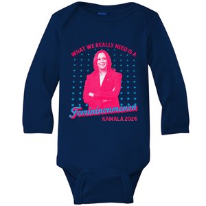 What We Really Need Is A Femininomenon Kamala Harris 2024 Baby Long Sleeve Bodysuit