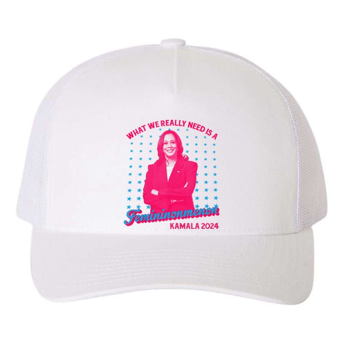 What We Really Need Is A Femininomenon Kamala Harris 2024 Yupoong Adult 5-Panel Trucker Hat