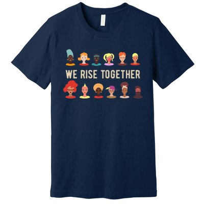 Womens We Rise Together All Women International Women's Day Inspire Premium T-Shirt