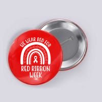 We Wear Red For Red Ribbon Week Rainbow Button