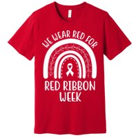 We Wear Red For Red Ribbon Week Rainbow Premium T-Shirt