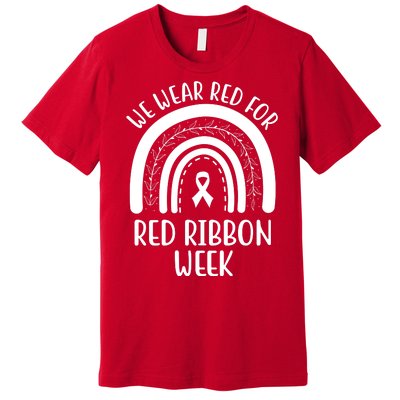 We Wear Red For Red Ribbon Week Rainbow Premium T-Shirt