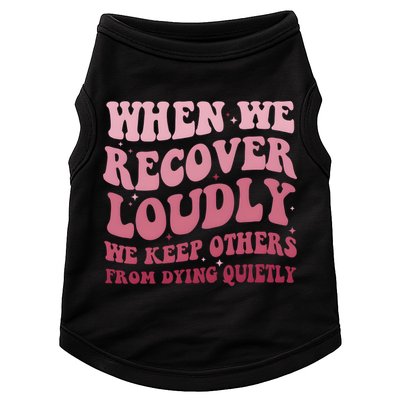 When We Recover Loudly We Keep Other From Dying Quietly Doggie Tank