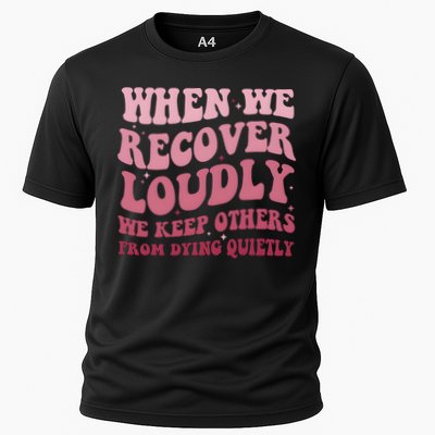 When We Recover Loudly We Keep Other From Dying Quietly Performance Shirt