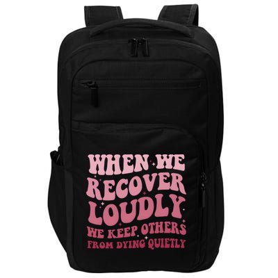 When We Recover Loudly We Keep Other From Dying Quietly Impact Tech Backpack
