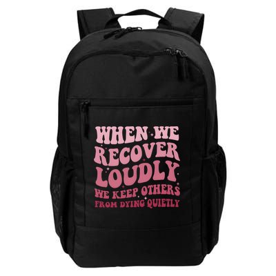 When We Recover Loudly We Keep Other From Dying Quietly Backpack
