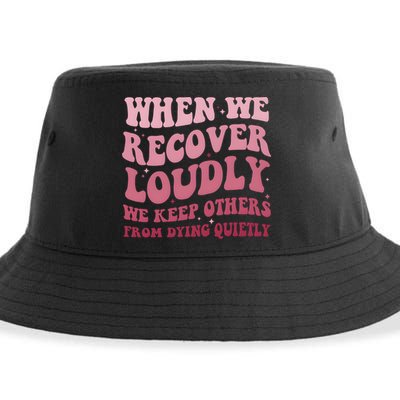 When We Recover Loudly We Keep Other From Dying Quietly Sustainable Bucket Hat