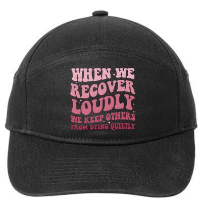 When We Recover Loudly We Keep Other From Dying Quietly 7-Panel Snapback Hat