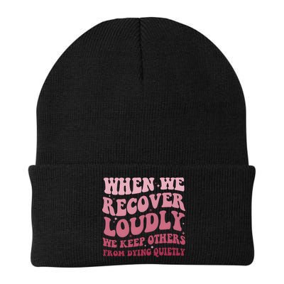 When We Recover Loudly We Keep Other From Dying Quietly Beanie