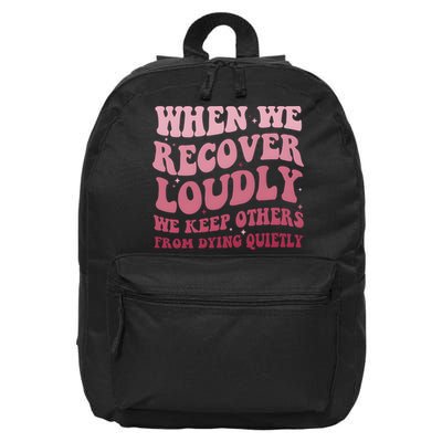 When We Recover Loudly We Keep Other From Dying Quietly 16 in Basic Backpack
