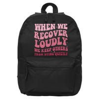 When We Recover Loudly We Keep Other From Dying Quietly 16 in Basic Backpack