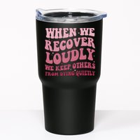 When We Recover Loudly We Keep Other From Dying Quietly Tumbler