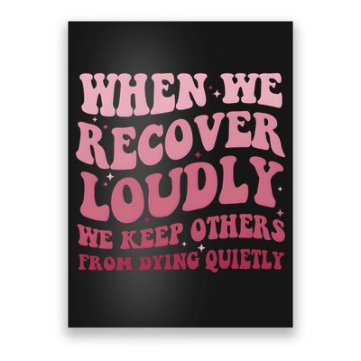 When We Recover Loudly We Keep Other From Dying Quietly Poster