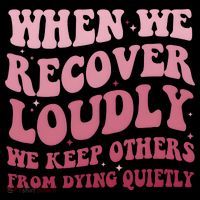 When We Recover Loudly We Keep Other From Dying Quietly Poster