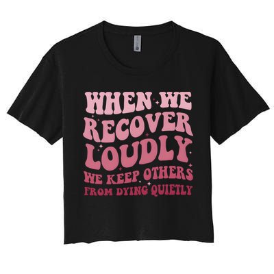 When We Recover Loudly We Keep Other From Dying Quietly Crop Top