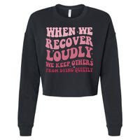 When We Recover Loudly We Keep Other From Dying Quietly Cropped Pullover Crew