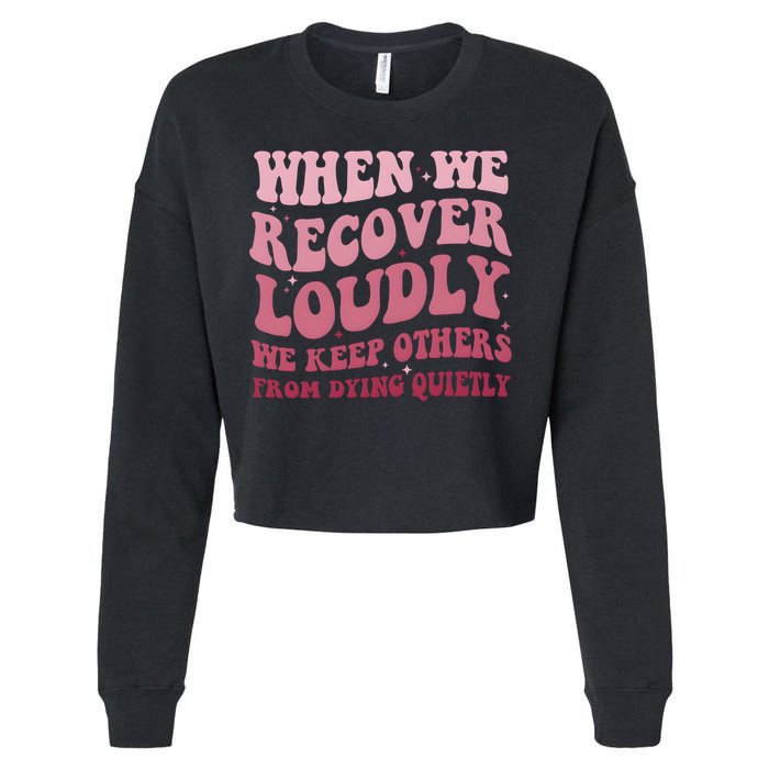 When We Recover Loudly We Keep Other From Dying Quietly Cropped Pullover Crew