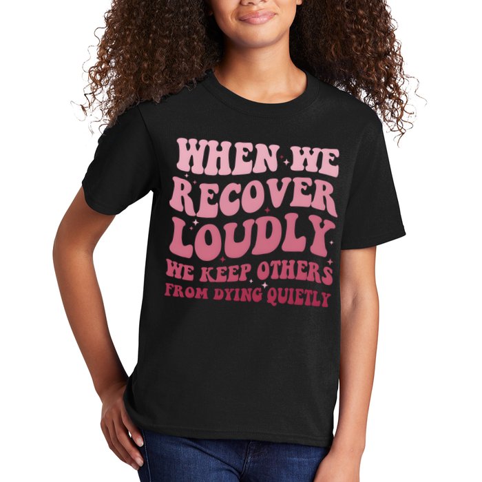 When We Recover Loudly We Keep Other From Dying Quietly Kids T-Shirt