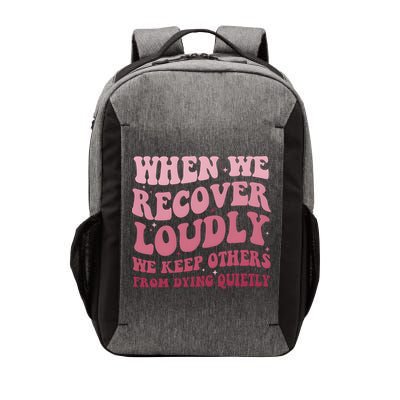 When We Recover Loudly We Keep Other From Dying Quietly Vector Backpack