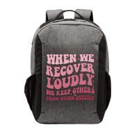When We Recover Loudly We Keep Other From Dying Quietly Vector Backpack