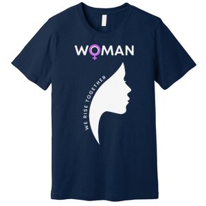 Woman We Rise Together, Gender Equality, Women's Rights Premium T-Shirt