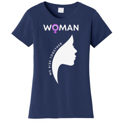 Woman We Rise Together, Gender Equality, Women's Rights Women's T-Shirt