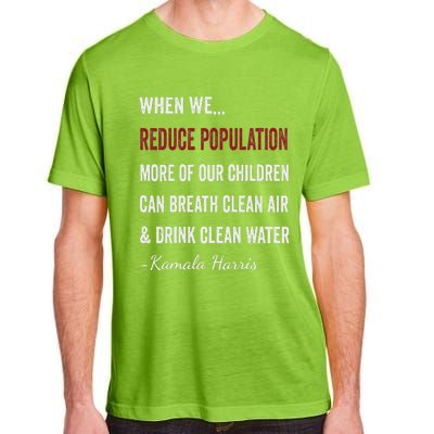 When We Reduce Population Kamala Harris Said Funny Saying Adult ChromaSoft Performance T-Shirt