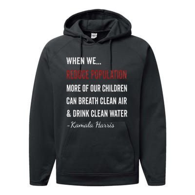 When We Reduce Population Kamala Harris Said Funny Saying Performance Fleece Hoodie