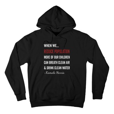 When We Reduce Population Kamala Harris Said Funny Saying Hoodie