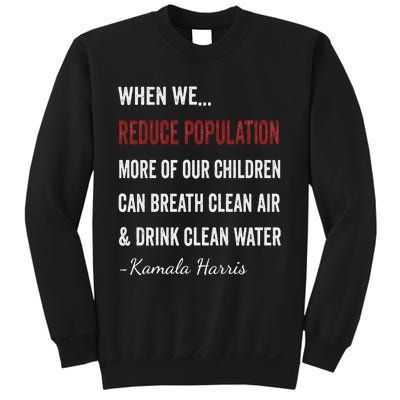 When We Reduce Population Kamala Harris Said Funny Saying Sweatshirt