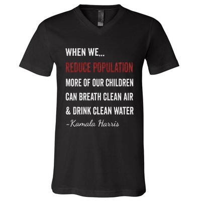 When We Reduce Population Kamala Harris Said Funny Saying V-Neck T-Shirt