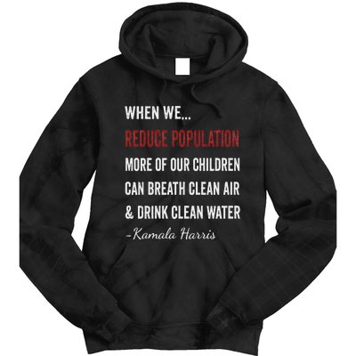 When We Reduce Population Kamala Harris Said Funny Saying Tie Dye Hoodie