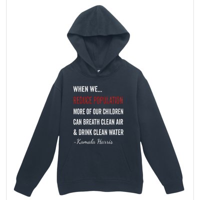 When We Reduce Population Kamala Harris Said Funny Saying Urban Pullover Hoodie