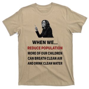 When We Reduce Population Kamala Harris Said Funny Saying T-Shirt