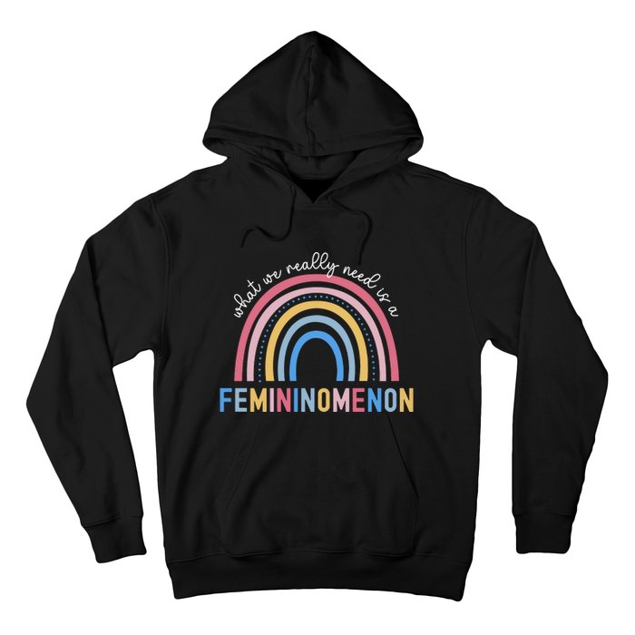 What We Really Need Is A Demininity Rainbow Hoodie