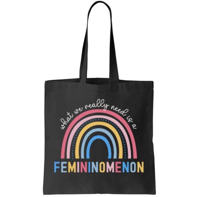 What We Really Need Is A Demininity Rainbow Tote Bag