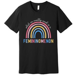 What We Really Need Is A Demininity Rainbow Premium T-Shirt