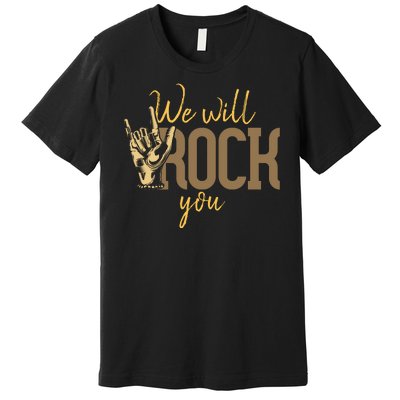 We Will Rock You Premium T-Shirt