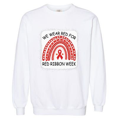 We Wear Red For Red Ribbon Week Awareness Rainbow Bleached Garment-Dyed Sweatshirt